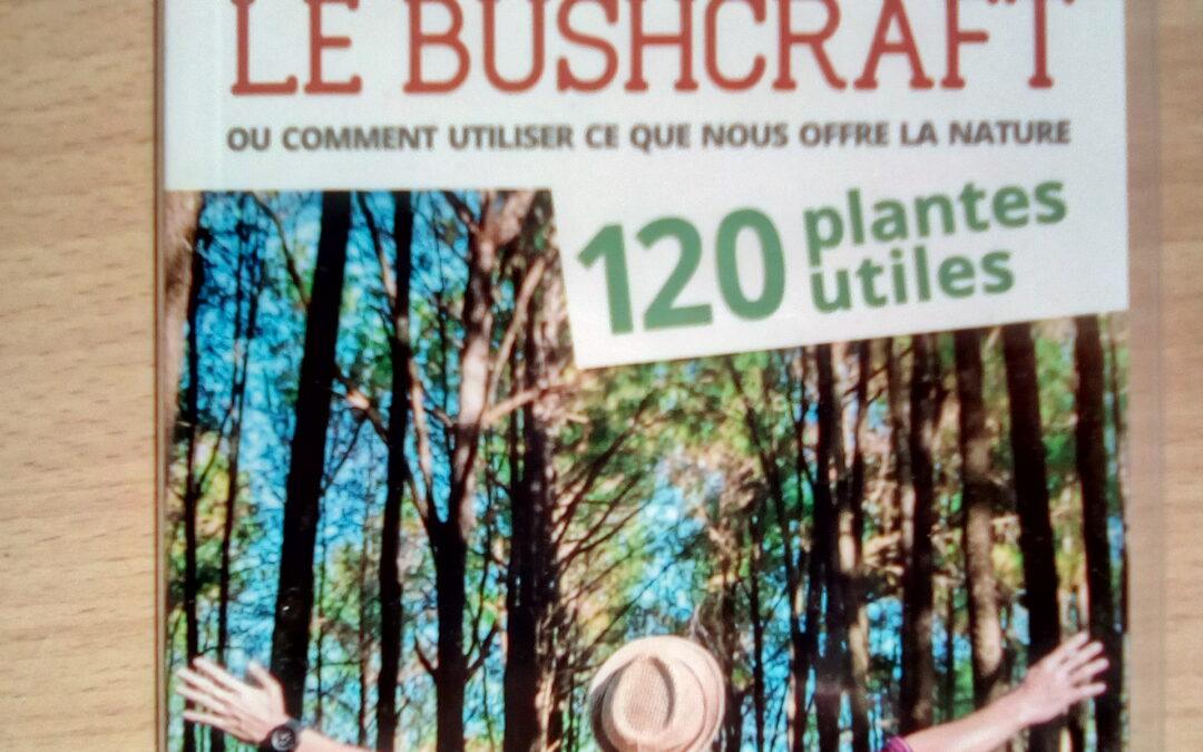 Le Bushcraft ou comment utiliser ce que nous offre la nature